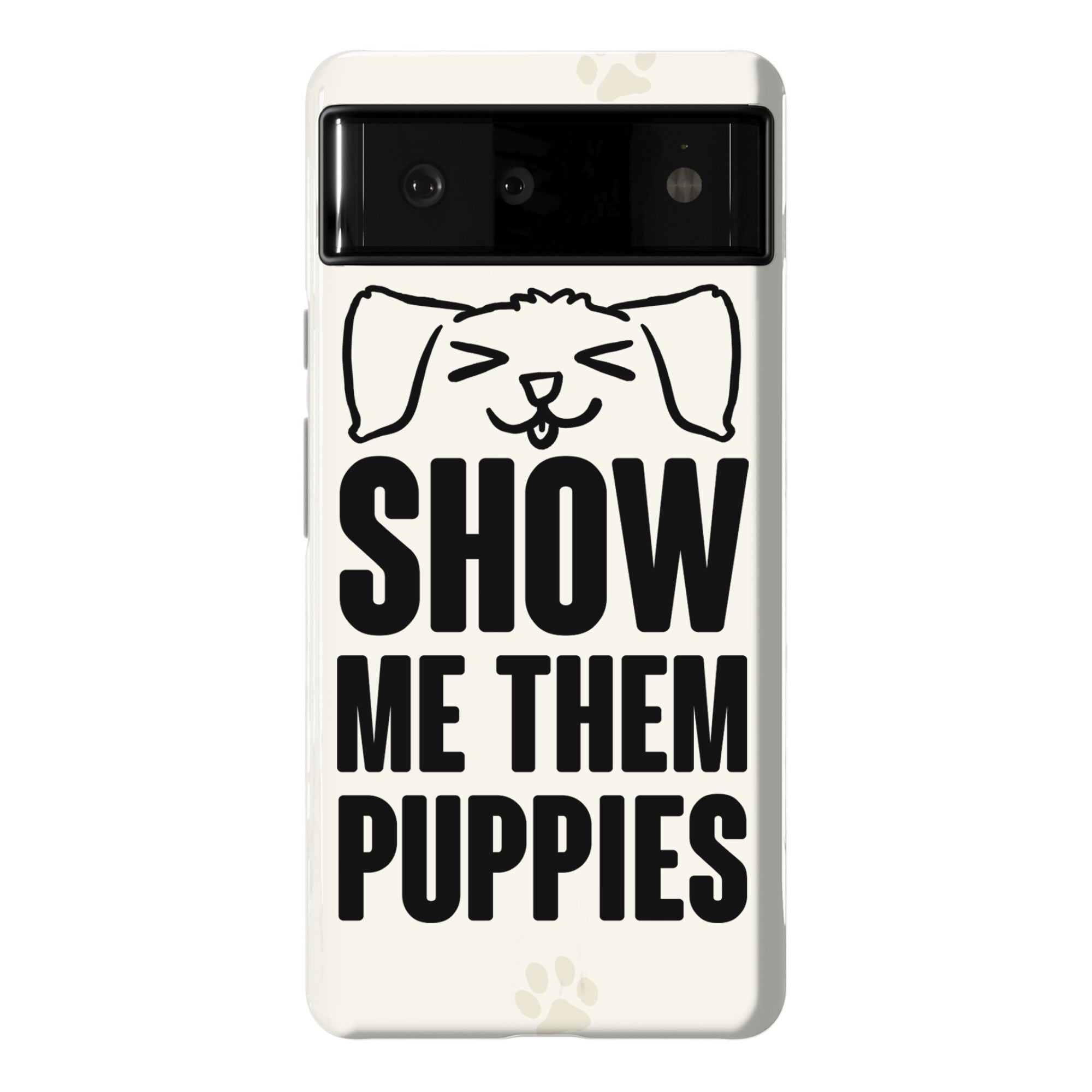 Show Me Them Puppies Phone Case